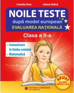 NOILE TESTE dupa model european. Evaluarea Nationala Clasa a 2-a - Camelia Sima