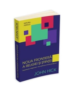 Noua frontiera a religiei si stiintei - John Hick