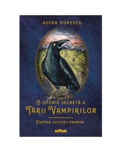 O istorie secreta a Tarii Vampirilor 2. Cartea fetitei-vampir - Adina Popescu