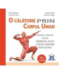 O calatorie prin corpul uman. Editie revizuita - Silvia Olteanu, Camelia Voicu, Iuliana Tanur, Adriana Neagu