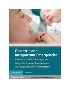 Obstetric and Intrapartum Emergencies: A Practical Guide to Management - Edwin Chandraharan, Sabaratnam Arulkumaran