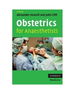 Obstetrics for Anaesthetists - Alexander Heazell, John Clift