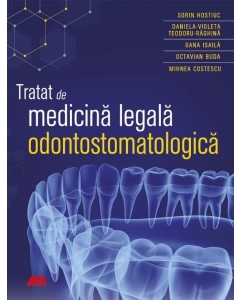 Tratat de medicina legala odontostomatologica - Sorin Hostiuc