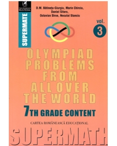 Olympiad Problems from all over the World. 7th Grade Content - Dumitru M. Batinetu-Giurgiu, Marin Chirciu, Octavian Stroe, Daniel Sitaru