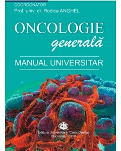Oncologie generala. Manual universitar - Rodica Anghel