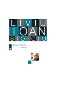 Opera poetica volumul 3 - Liviu Ioan Stoiciu