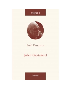 Opere I. Julien Ospitalierul - Emil Brumaru