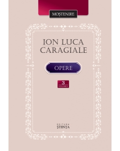 Opere. Volumul III (Ion Luca Caragiale﻿)