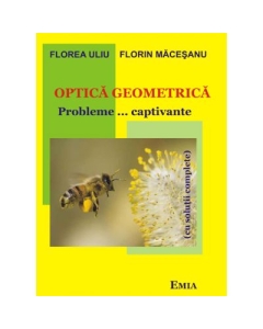 Optica geometrica. Probleme…captivante cu solutii complete - Florea Uliu
