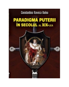 Paradigma puterii in secolul al XIX-lea - Constantina Raveca Buleu