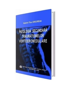 Patologia secundara traumatismelor vertebromedulare - Valentin Titus Grigorean