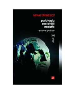 Patologia societatii noastre. Articole politice - Mihai Eminescu