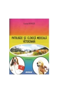 Patologie si clinica medicala veterinara. Volumul 1 - Lucian Ionita
