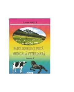 Patologie si clinica medicala veterinara. Volumul 2 - Lucian Ionita