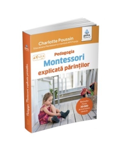 Pedagogia Montessori explicata parintilor - Charlotte Pousin