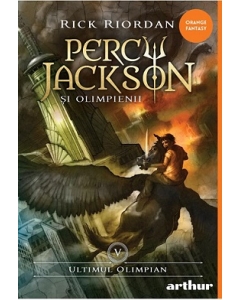 Percy Jackson si Olimpienii 5. Ultimul Olimpian. Colectia Orange Fantasy - Rick Riordan