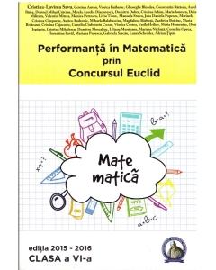 Concursul Euclid pentru clasa a- VI -a, auxiliar Performanta in Matematica 2015-2016. Manual auxiliar, editura Concept Educativ