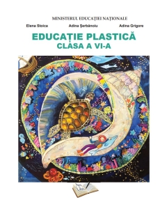 Educatie plastica, manual clasa a VI-a - Elena Stoica Altele Clasa 6 ARS LIBRI