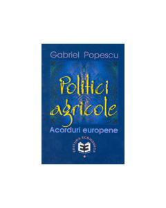 Politici agricole: acorduri europene	- Gabriel Popescu