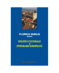 Politici culturale si integrare europeana - Florica Vasiliu