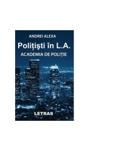 Politisti in L. A. Academia de politie - Andrei Alexa