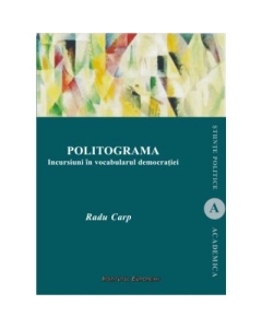 Politograma. Incursiuni in vocabularul democratiei - Radu Carp