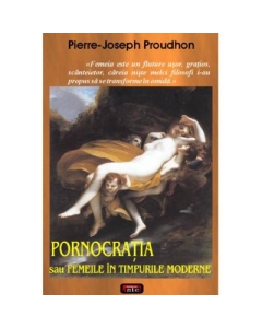 Pornocratia sau Femeile in timpurile moderne - Pierre-Joseph Proudhon