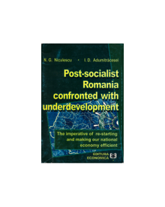 Post-socialist Romania confronted with underdevelopment - Ioan D. Adumitracesei, Niculae G. Niculescu