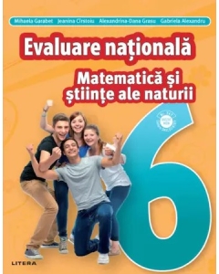 Matematica si Stiinte ale naturii. Teste pentru evaluarea nationala. Clasa a 6-a - Mihaela Garabet