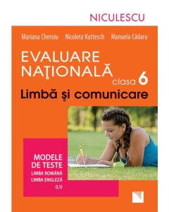 Evaluare Nationala clasa a 6-a. Limba si comunicare. Modele de teste. Limba Romana si Limba Engleza (L1)