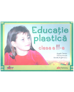 Educatie plastica. Manual pentru clasa a III-a - Angela Tanase - editura Akademos Art
