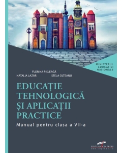 Educatie tehnologica si aplicatii practice. Manual pentru clasa a VII-a - Florina Pisleaga, Natalia Lazar, Stela Olteanu, editura CD Press