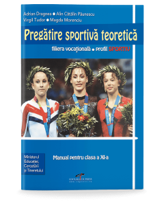 Pregatire sportiva teoretica. Manual pentru clasa a XI-a - Adrian Dragnea