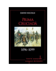 Prima cruciada 1096-1099. Volumul 6 - David Nicolle