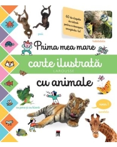 Prima mea mare carte ilustrata cu animale - Larousse
