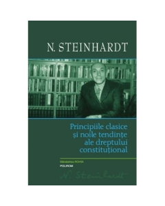 Principiile clasice si noile tendinte ale dreptului constitutional. Critica operei lui Leon Duguit - N. Steinhardt