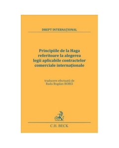 Principiile de la Haga referitoare la alegerea legii aplicabile contractelor comerciale internationale - Radu-Bogdan Bobei