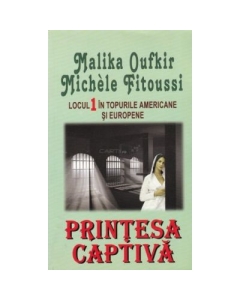 Printesa captiva - Malika Oufkir, Michele Fitoussi