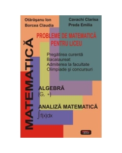 Probleme de matematica pentru liceu - Ion Otarasanu, editura Antet