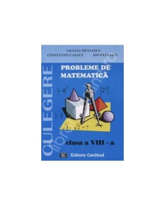 Culegere de probleme de matematica, clasa VIII-a - Liliana Niculescu