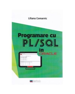 Programare cu PL/SQL in Oracle - Liliana Comarnic
