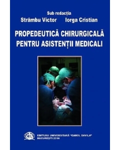 Propedeutica chirurgicala pentru asistentii medicali - Victor Strambu, Eugen Dan, Cristian Iorga
