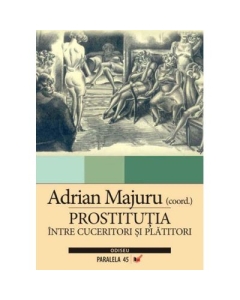 Prostitutia. Intre cuceritori si platitori - Adrian Majuru