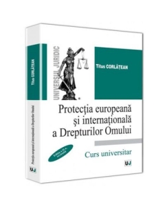 Protectia europeana si internationala a Drepturilor Omului. Editia a II-a - Titus Corlatean