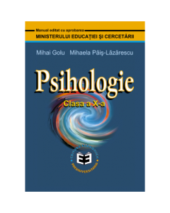 Psihologie. Manual pentru clasa a X-a - Mihai Golu, Mihaela Pais-Lazarescu. Editura Economica Preuniversitaria, Manuale Psihologie Clasa 10