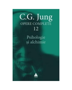 Psihologie si alchimie. Opere Complete, volumul 12 - C. G. Jung