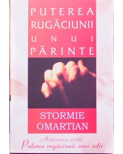 Puterea rugaciunii unui parinte - Stormie Omartian