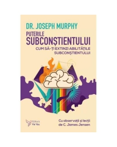 Puterile subconstientului - Joseph Murphy Spiritualitate For You grupdzc