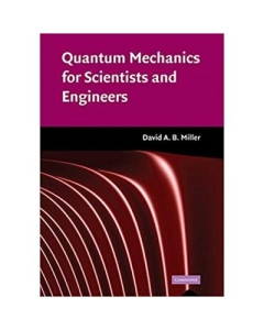 Quantum Mechanics for Scientists and Engineers - David A. B. Miller