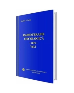 Radioterapie oncologica. Curs, volumul I - Nicolae I. Verga